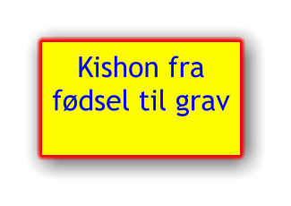 Kishon fra fdsel til grav
